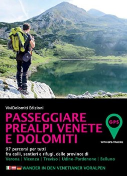 passeggiare in prealpi e dolomiti 100 percorsi per tutti fra colli s