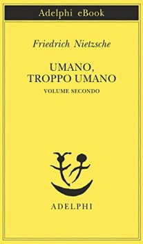 umano troppo umano ii opere di friedrich nietzsche vol 12