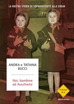 noi bambine ad auschwitz la nostra storia di sopravvissute alla shoa