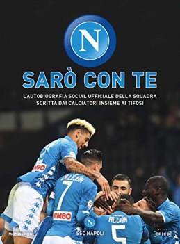 saro con te l\'autobiografia social ufficiale della squadra (NAPOLI)