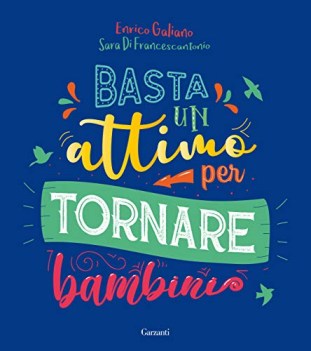 basta un attimo per tornare bambini ediz a colori