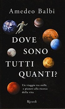 dove sono tutti quanti un viaggio tra stelle e pianeti alla ricerca d