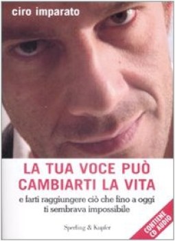 tua voce puo cambiarti la vita + cd CON DEDICA AUTOGRAFA DELL\'AUTORE