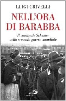 nell\'ora di barabba il cardinale schuster nella seconda guerra mondiale