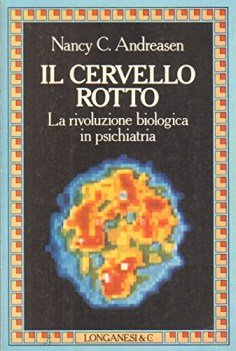 cervello rotto la rivoluzione biologica in psichiatria