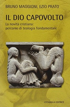 dio capovolto la novit cristiana percorso di teologia fondamentale