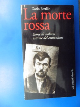 Morte Rossa. Storie di italiani vittime del comunismo