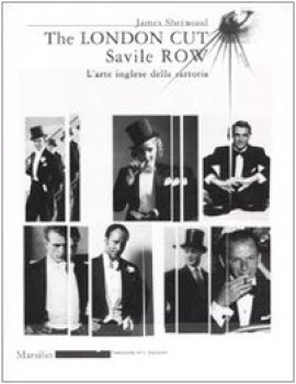 the london cut savile row l\'arte inglese della sartoria