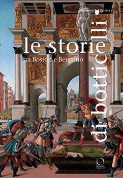 storie di botticelli tra boston e bergamo catalogo della mostra...