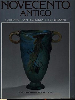 novecento antico guida all\'antiquariato di domani