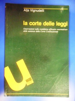 Corte delle leggi osservazioni efficacia normativa sentenze Corte Costituzionale