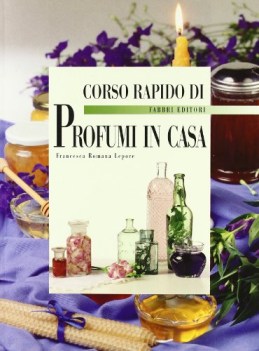 corso rapido di profumi in casa