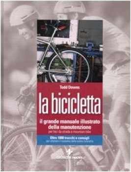 bicicletta il grande manuale illustrato della manutenzione