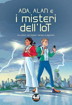 ada alan e i misteri dell\'iot fra cobot reti digitali hacker e algoritmi