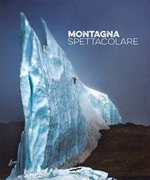 montagna spettacolare ediz illustrata