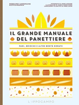 grande manuale del panettiere pani brioche e altre bont dorate