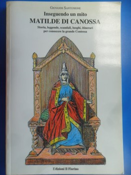 Inseguendo un mito. Matilde di Canossa storia leggende scandali lu