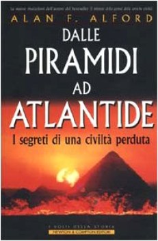 dalle piramidi ad atlantide i segreti di una civilt perduta