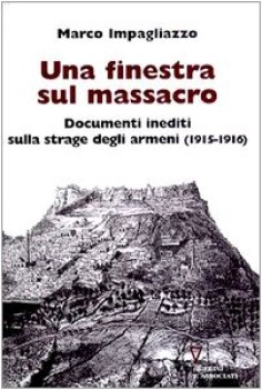 finestra sul massacro documenti inediti sulla strage degli armeni