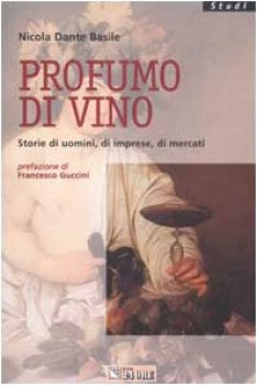 profumo di vino storie di uomini di imprese di mercati