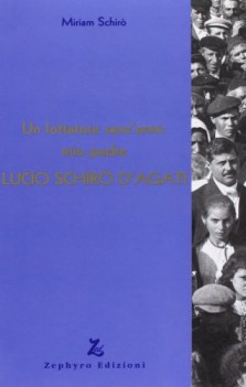 un lottatore senz\'armi mio padre lucio schiro dagati