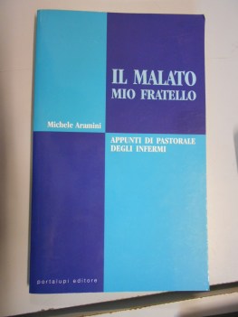 malato, mio fratello (appunti di pastorale degli infermi)