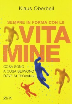 sempre in forma con le vitamine cosa sono a cosa servono dove si trovano