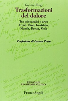 trasformazioni del dolore tra psicoanalisi e arte freud bion grots