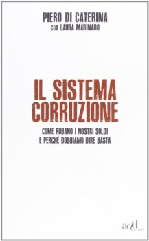 sistema corruzione come rubano i nostri soldi e perche dobbiamo dire basta