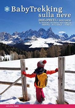 babytrekking sulla neve dolomiti e dintorni 46 trekking invernali per famiglie