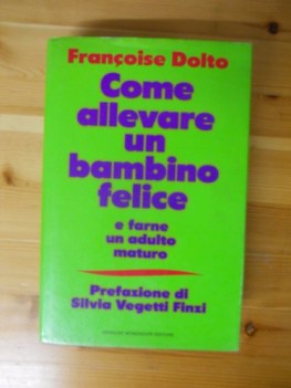 come allevare un bambino felice e farne un adulto maturo