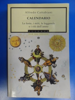 Calendario. Le feste i miti le leggende e i riti dell\'anno