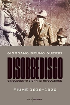 disobbedisco cinquecento giorni di rivoluzione fiume 1919-1920