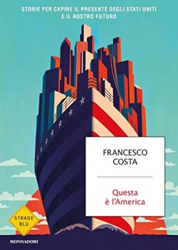 questa  l\'america storie per capire il presente degli stati uniti e