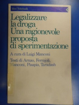 Legalizzare la droga una ragionevole proposta di sperimentazione