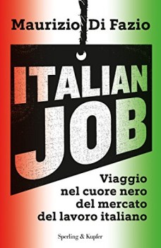 italian job viaggio nel cuore nero del mercato del lavoro italiano