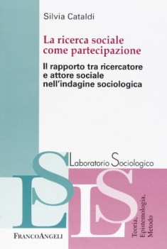 ricerca sociale come partecipazione il rapporto tra ricercatore e