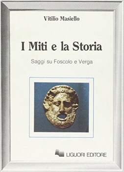 miti e la storia saggi su foscolo e verga