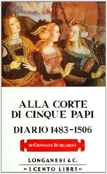 alla corte di cinque papi diario 1483-1506