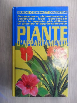 Piante d\'appartamento. Guide compact de agostini