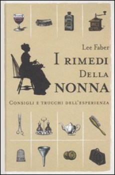 rimedi della nonna consigli e trucchi dell esperienza