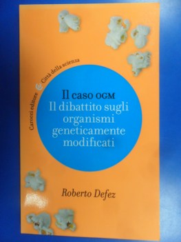 Caso ogm Il dibattito sugli organismi geneticamente modificati