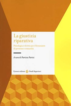 giustizia riparativa psicologia e diritto per il benessere di pers