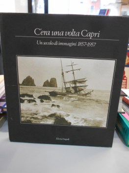 c\'era una volta capri un secolo di immagini 1857-1957