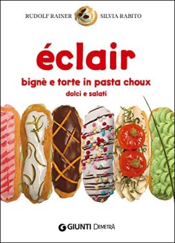 eclair bigne e torte di pasta choux dolci e salati