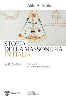 storia della massoneria in italia dal 1717 al 2018 tre secoli di un