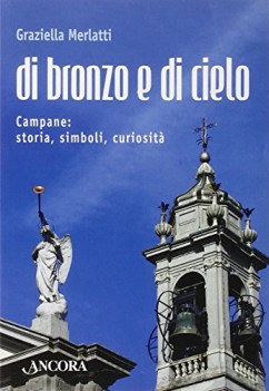 di bronzo e di cielo campane storia simboli curiosit