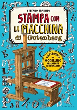 macchina da stampa di gutenberg ediz a colori con gadget