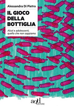 gioco della bottiglia alcol e adolescenti quello che non sappiamo