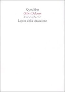 francis bacon logica della sensazione ediz illustrata